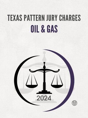 cover image of Texas pattern jury charges. Oil & gas. 2024.
